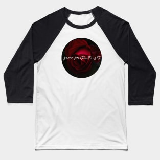 Grow Positive Thoughts Rose Emblem Baseball T-Shirt